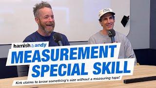 Measurement Special Skill | Hamish & Andy