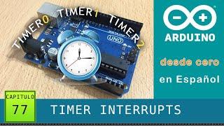 Arduino desde cero en Español - Capítulo 77 - Timer Interrupts ⏲ (Temporizadores)