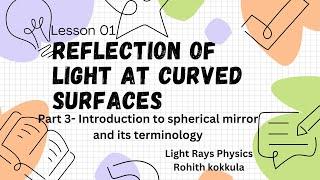 Part 3- Introduction to spherical mirror and its terminology #lightraysphysics #rohithsir