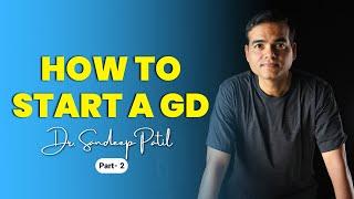 How to start a GD | Part 2-Campus Placement Series | by Dr. Sandeep Patil.