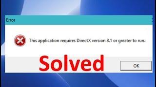 Fix This application requires DirectX version 8.1 or greater to run