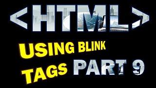 HTML USING BLINK TAGS TUTORIAL #9