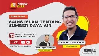 SAINS ISLAM TENTANG SUMBER DAYA AIR | KAJIAN SAINS ISLAM Prof. Dr-Ing Fahmi Amhar