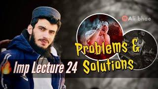 LECTURE 24 | problems vs solutions by @Alibhaeofficial