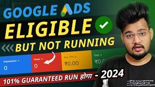 101% SOLUTION- 2024 Google ads eligible but not running | How to Run Google Ads Pending Under Review