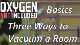 Three Ways to Create a Vacuum in a Room - How to make a Vacuum Room - Oxygen Not Included Basics