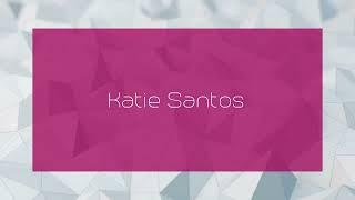 Katie Santos - appearance