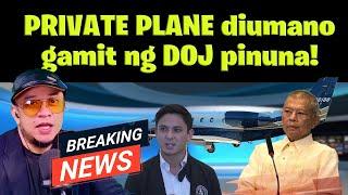 PRIVATE PLANE na diumano gamit ng DOJ pinuna!