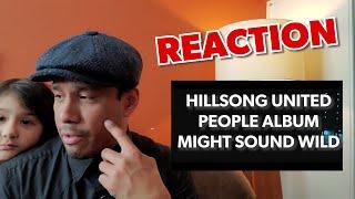 HILLSONG UNITED - PEOPLE ALBUM - MIGHT SOUND WILD - REACTION