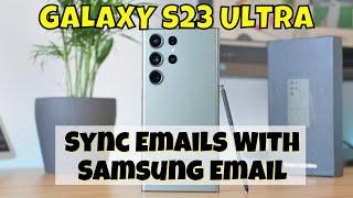 How to Enable/Disable Sync Emails With Samsung Email Samsung Galaxy S23 Ultra