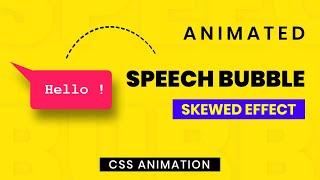 Pure CSS Speech Bubble Animation | Skewed Effect