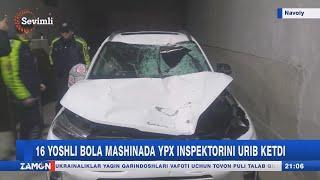 16 yoshli bola mashinada YPX inspektorini urib ketdi (Navoiy)