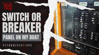 Should I Install a Switch Panel or a Breaker Panel on My Boat?