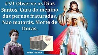 Observe os Dias Santos/ Cura do menino das pernas fraturadas/ Não matarás/ Morte de Doras#59