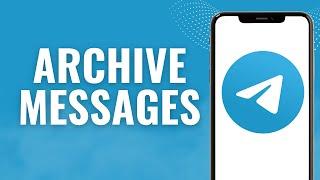 How to Archive messages on Telegram