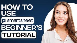 How To Use SmartSheet | SmartSheet Tutorial For Project Management (2024)