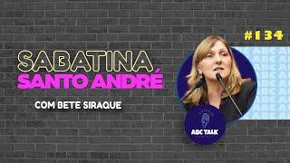 Bete Siraque | SABATINA SANTO ANDRÉ | ABC Talk Podcast # 134