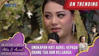 Ungkapan Hati Aurel Kepada Orang Tua Dan Keluarga  - IKATAN CINTA ATTA & AUREL PENGAJIAN