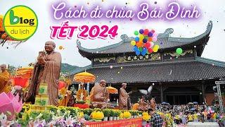 Du lịch Ninh Bình tự túc 2023 - Kinh nghiệm viếng chùa Bái Đính ngày tết