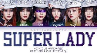 (G)I-DLE (여자아이들) & YOU AS A MEMBER | SUPER LADY | [Karaoke] Color Coded (EASY LYRICS)