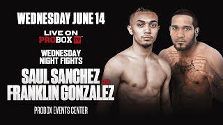 Live on ProBoxTV  Saul Sanchez VS Franklin Gonzalez