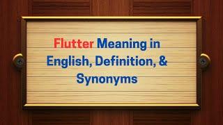 Flutter Meaning in English, Definition, and Flutter Synonyms | Thesaurus Thrive