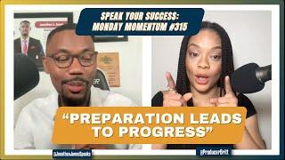 What Preparation Looks Like - Monday Momentum - Speak Your Success - #315