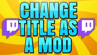 How to Change Twitch Title as a Mod in Chat Using Command