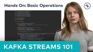 Kafka Streams 101: Basic Operations (Hands On) (2023)