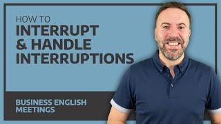 How To Interrupt & Handle Interruptions - Interactive Business English