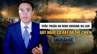 Nguy Cơ Xảy Ra Thế Chiến Sau Thỏa Thuận An Ninh Giữa Ukraine Và Ba Lan   || Bàn Cờ Quân Sự