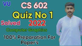 CS602 Quiz No 1 Solution Spring 2022 | 100% Correct With Proof | Computer Graphics By Usama Rajput