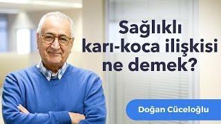 Sağlıklı Karı - Koca İlişkisi Ne Demek?