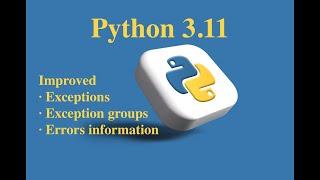 Релиз Python 3.11. ЧТО НОВОГО, ЧАСТЬ 1. Исключения и обработка ошибок