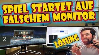 Spiel startet auf dem falschen Monitor - Hier die Lösung!