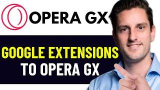 HOW TO ADD GOOGLE EXTENSIONS TO OPERA GX 2025! (FULL GUIDE)