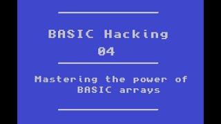 Mastering the power of BASIC arrays - BASIC Hacking - 04