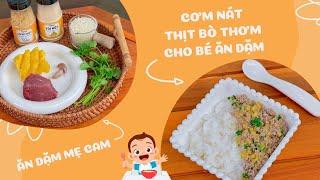 Cơm Nát Thịt Bò Thơm Cho Bé Ăn Dặm | Ăn Dặm Mẹ Cam