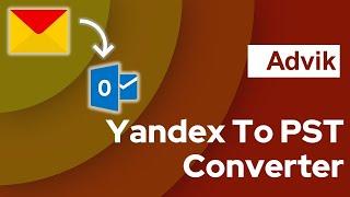How to Convert Yandex emails to PST format?