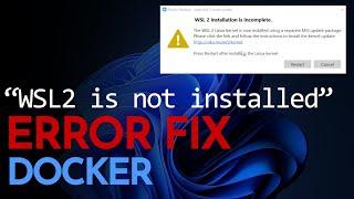 FIXED: Docker WSL 2 is not installed