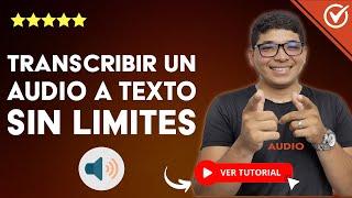 Cómo TRANSCRIBIR un AUDIO A TEXTO sin Límites | ️ Convierte tu Audio a Texto Fácilmente 