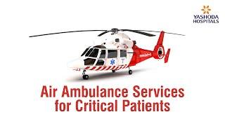 Air Ambulance Services for Critical Patients| Ventilatory Support | Yashoda Hospitals, Hyderabad