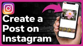 How To Create A Post On Instagram