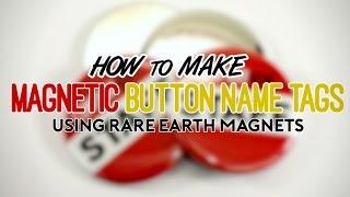 How to Make Magnetic Button Name Tags with Rare Earth Magnets