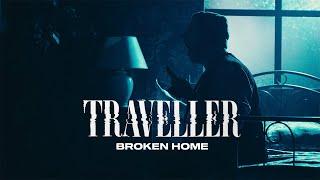 Traveller - "Broken Home" (Official Music Video)