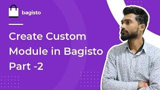 Create Custom Module in Bagisto Part 2