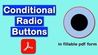 How to set conditional radio buttons in fillable pdf form with Adobe Acrobat Pro DC