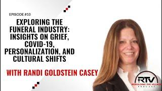 #10 - Exploring the Funeral Industry: Insights on Grief and Cultural Shifts w/ Randi Goldstein Casey