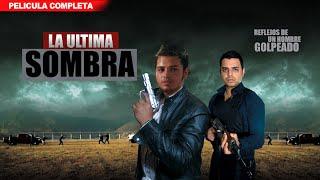 La Ultima Sombra | La Pelicula | Completa Y Gratis | Oscar Lopez TV 