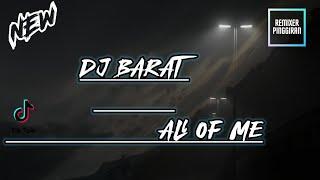 DJ BARAT - ALL OF ME || FT REMIXER PINGGIRAN ||